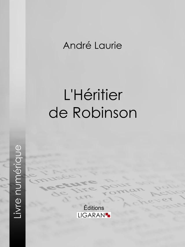 L'Héritier de Robinson - André Laurie,  Ligaran - Ligaran