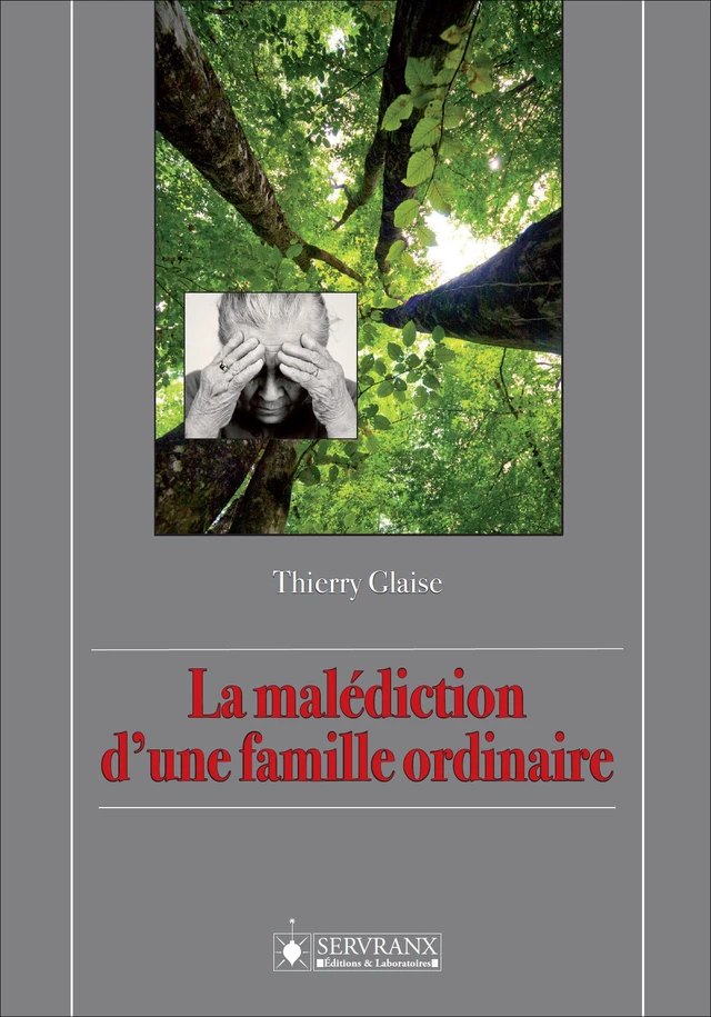 La malédiction d'une famille ordinaire - Thierry Glaise - Servranx