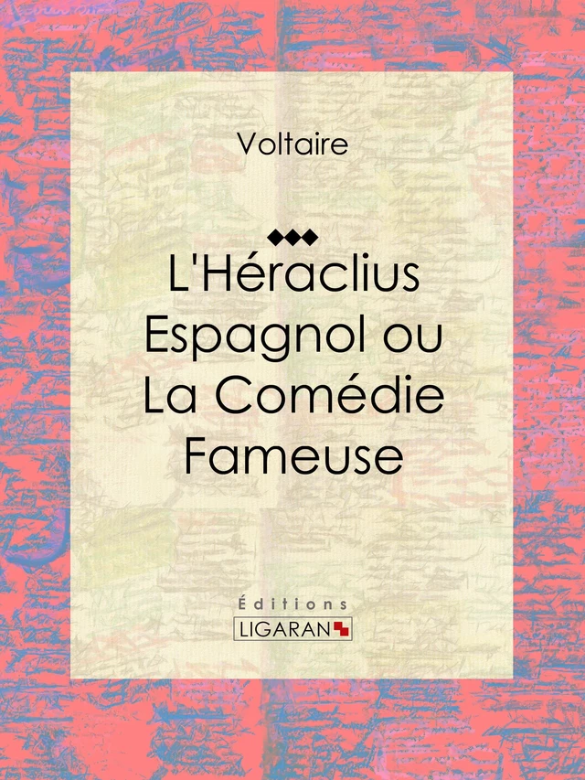 L'Héraclius Espagnol ou La Comédie Fameuse - Pedro Calderón De La Barca,  Ligaran - Ligaran