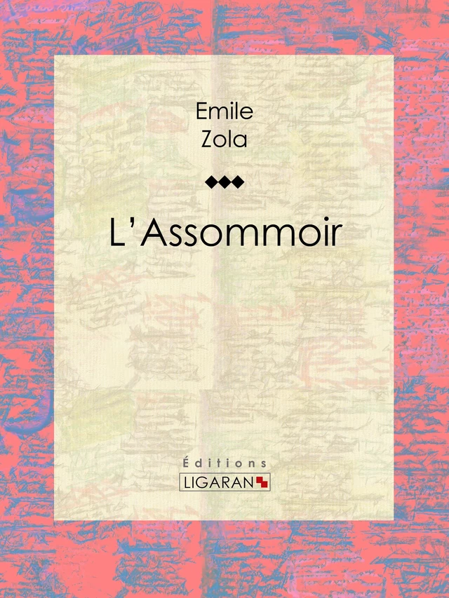 L'Assommoir - Émile Zola,  Ligaran - Ligaran