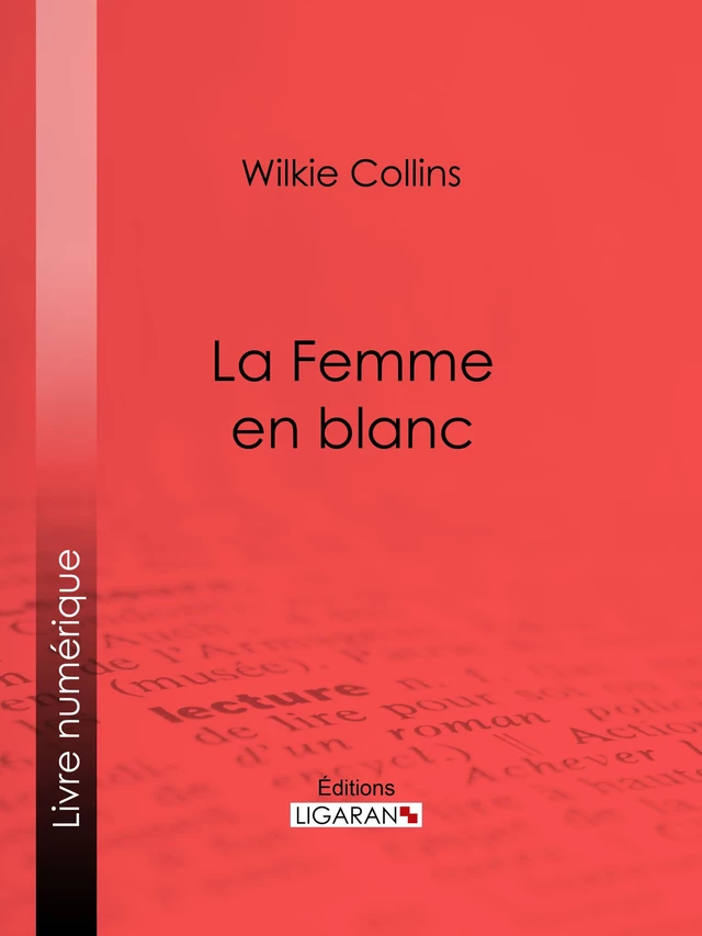 La Femme en blanc - Wilkie Collins - Ligaran