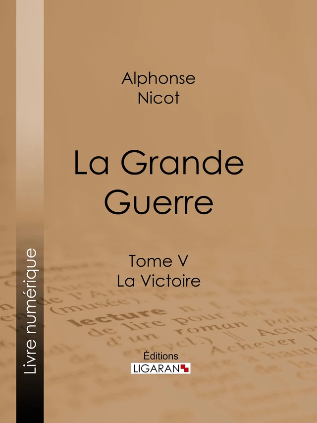 La Grande Guerre - Alphonse Nicot,  Ligaran - Ligaran