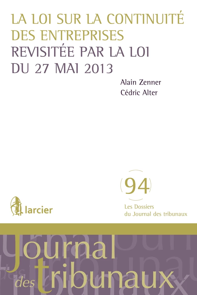 La loi sur la continuité des entreprises revisitée par la loi du 27 mai 2013 - Cédric Alter, Alain Zenner - Éditions Larcier