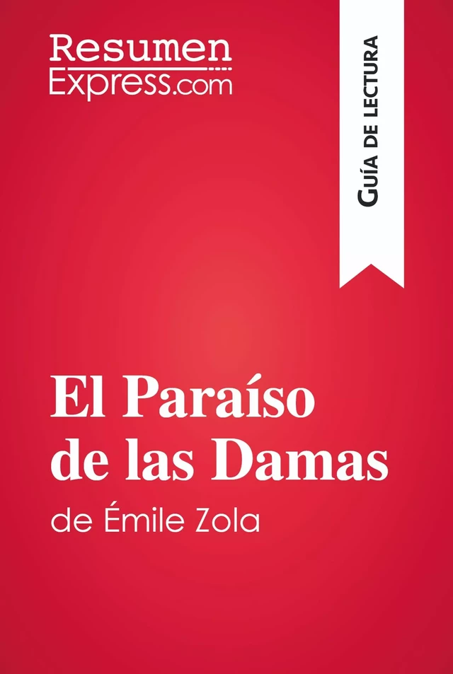 El Paraíso de las Damas de Émile Zola (Guía de lectura) -  ResumenExpress - ResumenExpress.com