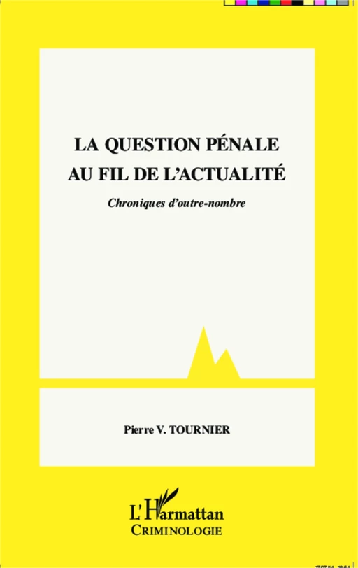 La question pénale au fil de l'actualité - Pierre Victor Tournier - Editions L'Harmattan