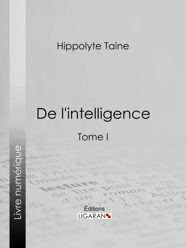 De l'intelligence - Hippolyte Taine,  Ligaran - Ligaran