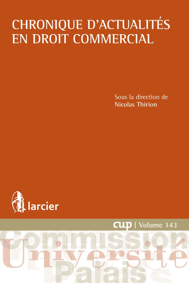 Chronique d'actualités en droit commercial -  - Éditions Larcier