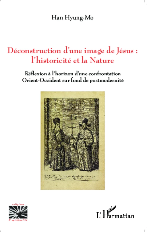 Déconstruction d'une image de Jésus : l'historicité et la nature - Hyung-Mo Han - Editions L'Harmattan