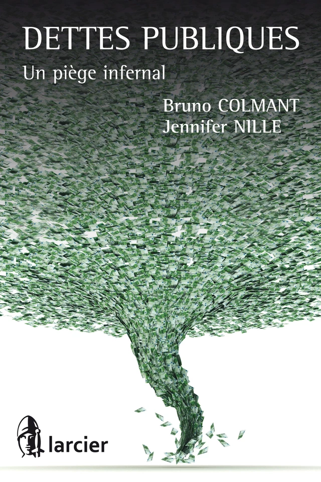 Dettes publiques - Monsieur Bruno Colmant, Jennifer Nille - Éditions Larcier