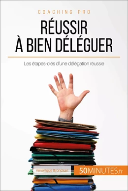 Réussir à bien déléguer