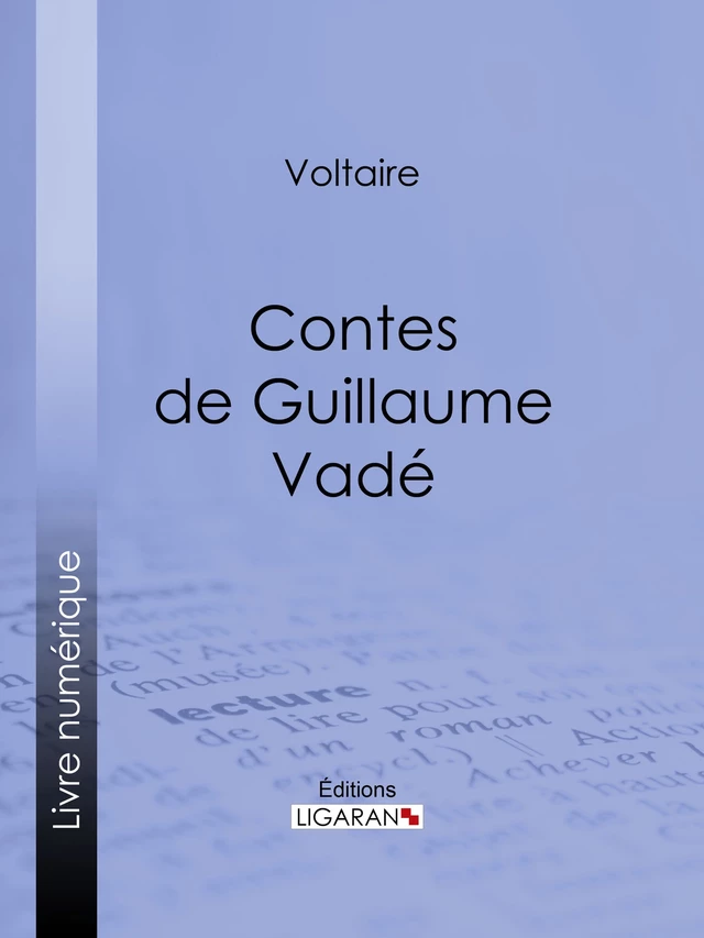 Contes de Guillaume Vadé -  Voltaire,  Ligaran - Ligaran