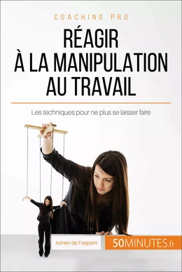 Réagir à la manipulation au travail