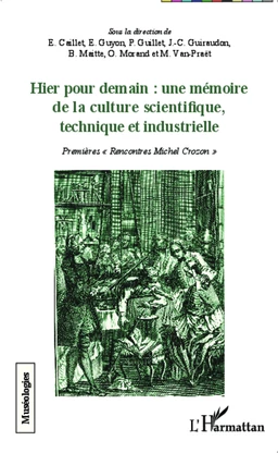 Hier pour demain : une mémoire de la culture scientifique, technique et industrielle