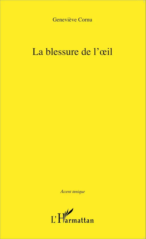 Blessure de l'oeil - Geneviève Cornu - Editions L'Harmattan