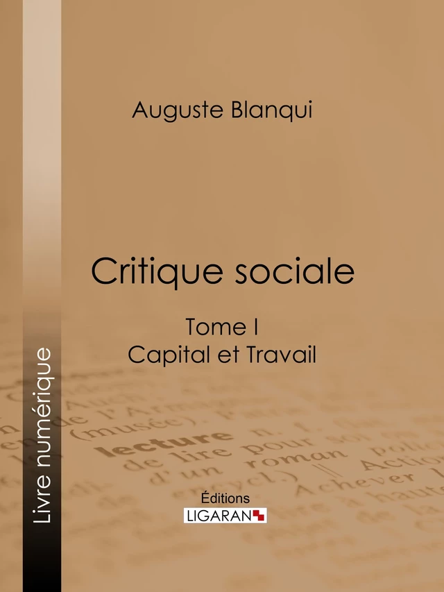 Critique sociale - Auguste Blanqui, Editions Ligaran - Ligaran