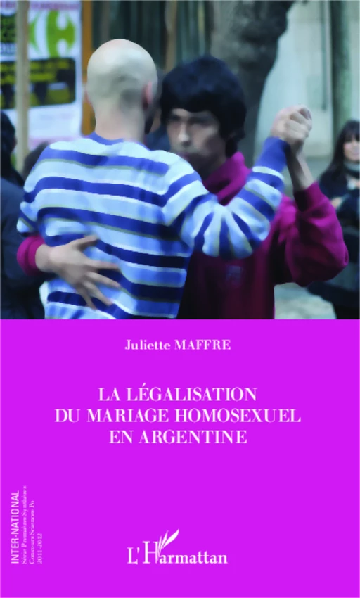 La legalisation du mariage homosexuel en Argentine - JULIETTE MAFFRE - Editions L'Harmattan