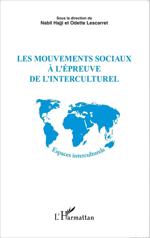 Les mouvements sociaux à l'épreuve de l'interculturel - Nabil Hajji, Odette Lescarret - Editions L'Harmattan