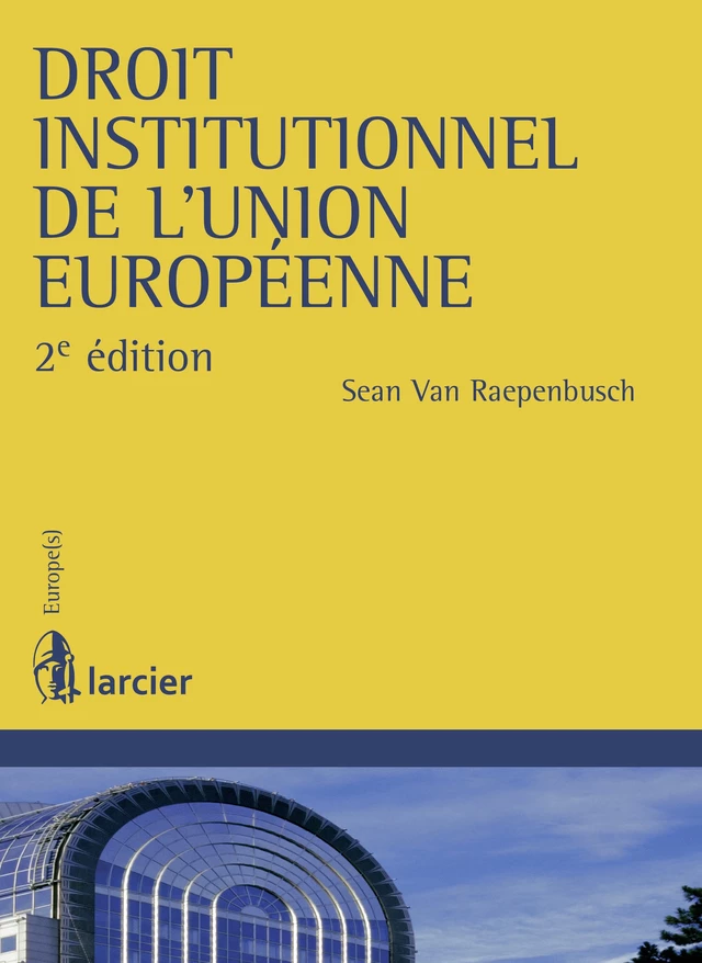 Droit institutionnel de l'Union européenne - Sean Van Raepenbusch - Éditions Larcier