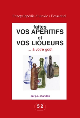 Faites vos apéritifs et vos liqueurs … à votre goût