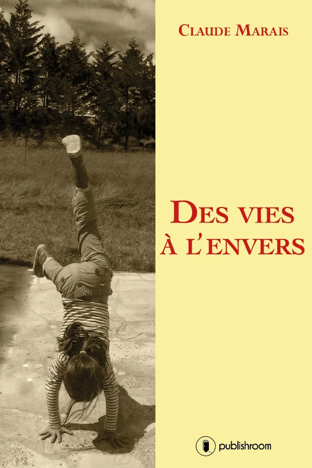 Des vies à l'envers - Claude MARAIS - Publishroom