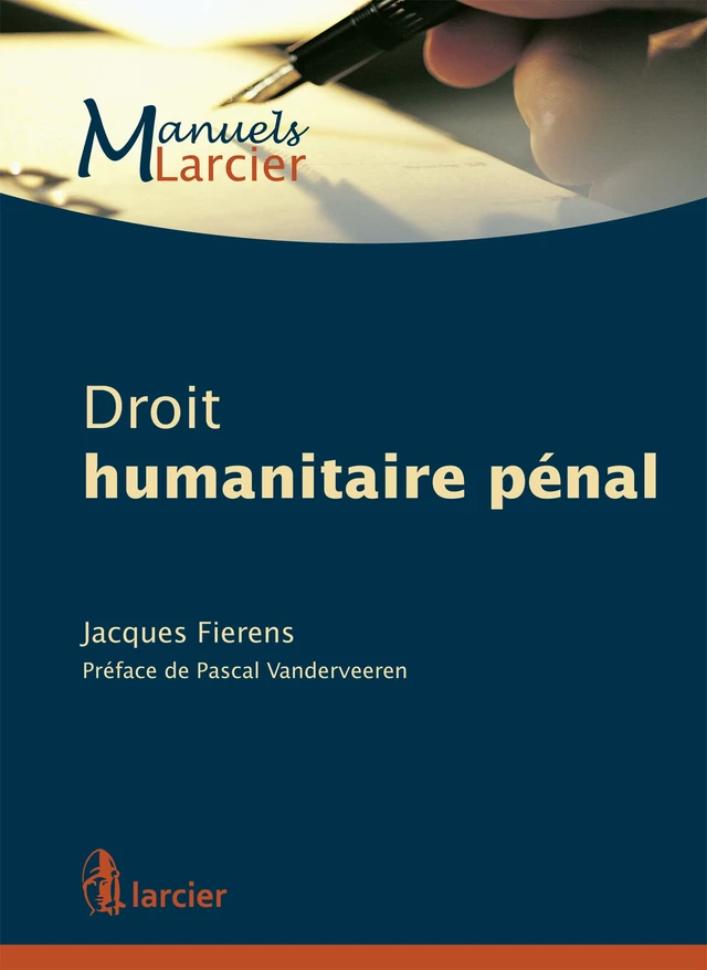 Droit  humanitaire pénal - Jacques Fierens - Éditions Larcier