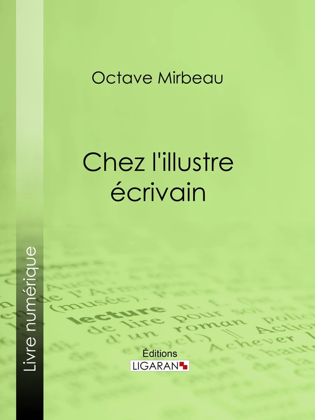 Chez l'illustre écrivain - Octave Mirbeau,  Ligaran - Ligaran