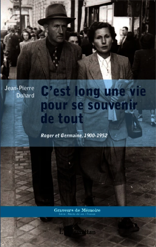 C'est long une vie pour se souvenir de tout - Jean-Pierre Duhard - Editions L'Harmattan