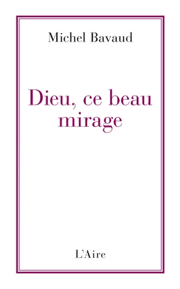 Dieu, ce beau mirage