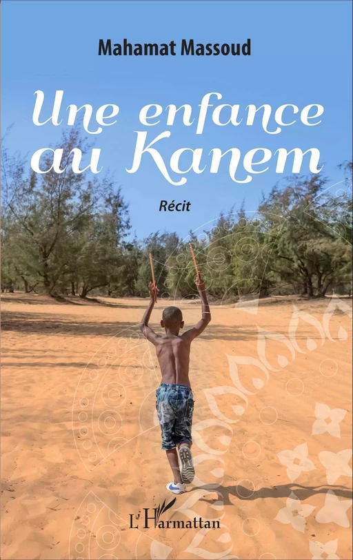 Une enfance au Kanem - Mahamat Massoud - Editions L'Harmattan