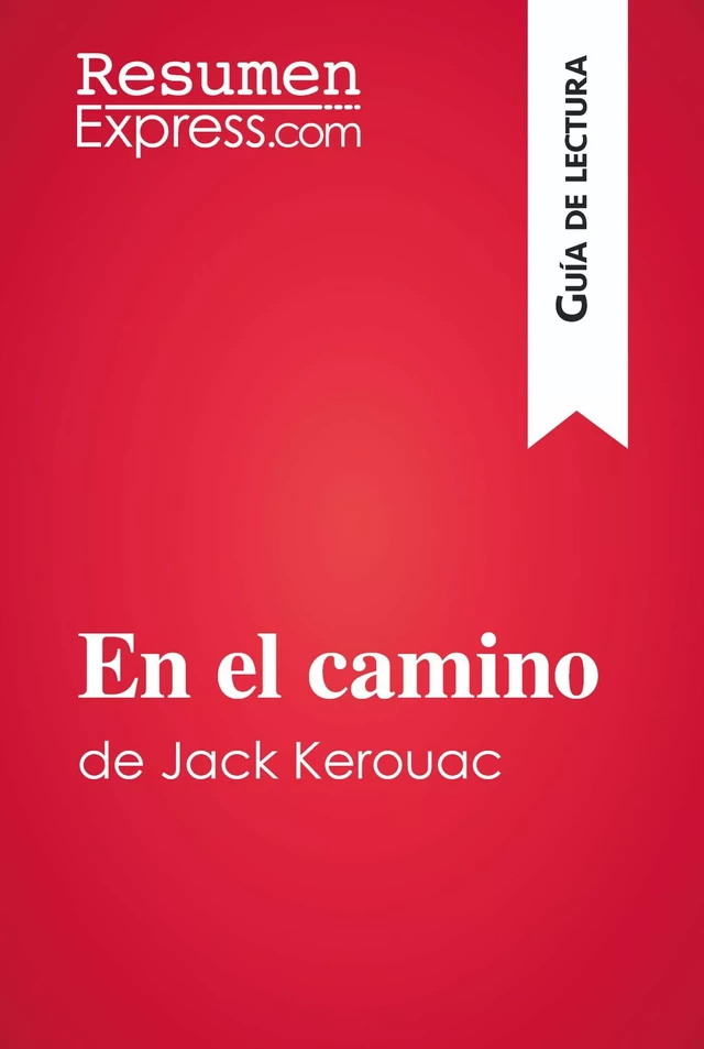 En el camino de Jack Kerouac (Guía de lectura) -  ResumenExpress - ResumenExpress.com