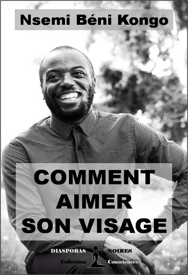 Comment aimer son visage - Nsemi Béni Kongo - Diasporas noires