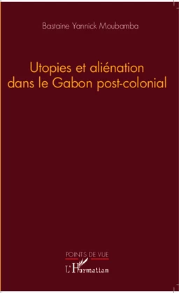 Utopies et aliénation dans le Gabon postcolonial