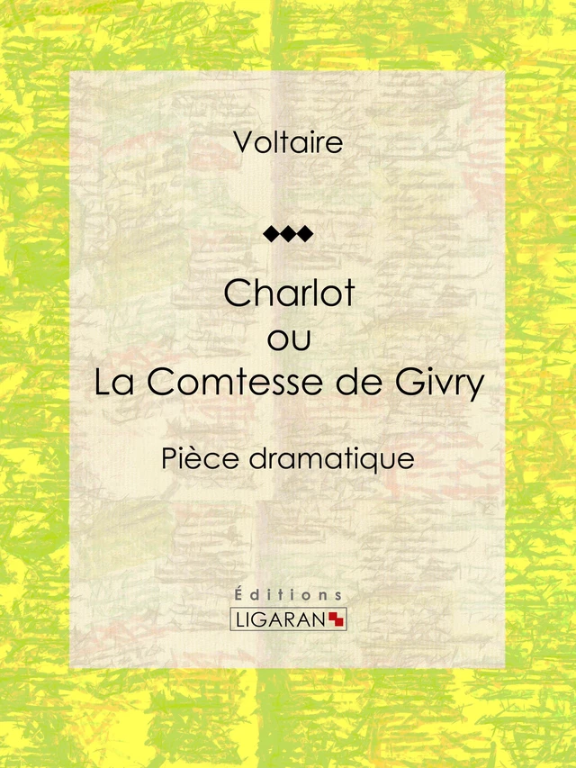 Charlot ou La Comtesse de Givry - Francois Voltaire, Louis Moland - Ligaran