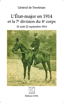 L'Etat-major en 1914 et la 7e division du 4e corps