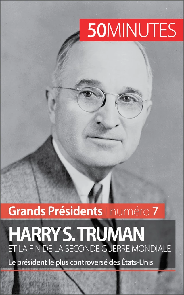 Harry S. Truman et la fin de la Seconde Guerre mondiale - Xavier De Weirt,  50MINUTES - 50Minutes.fr