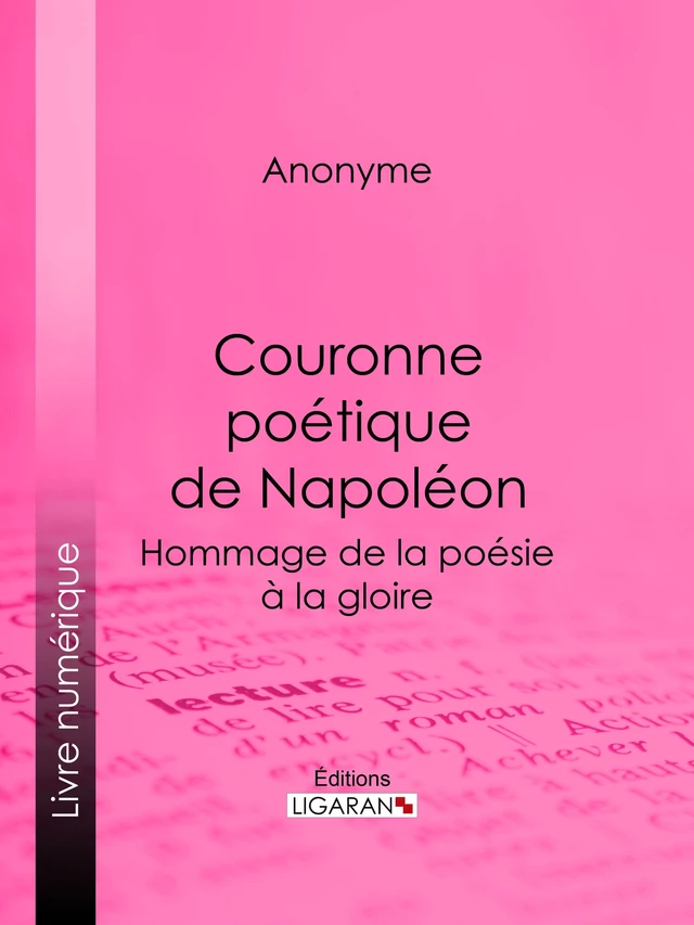 Couronne poétique de Napoléon - Auteur Anonyme, Editions Ligaran - Ligaran