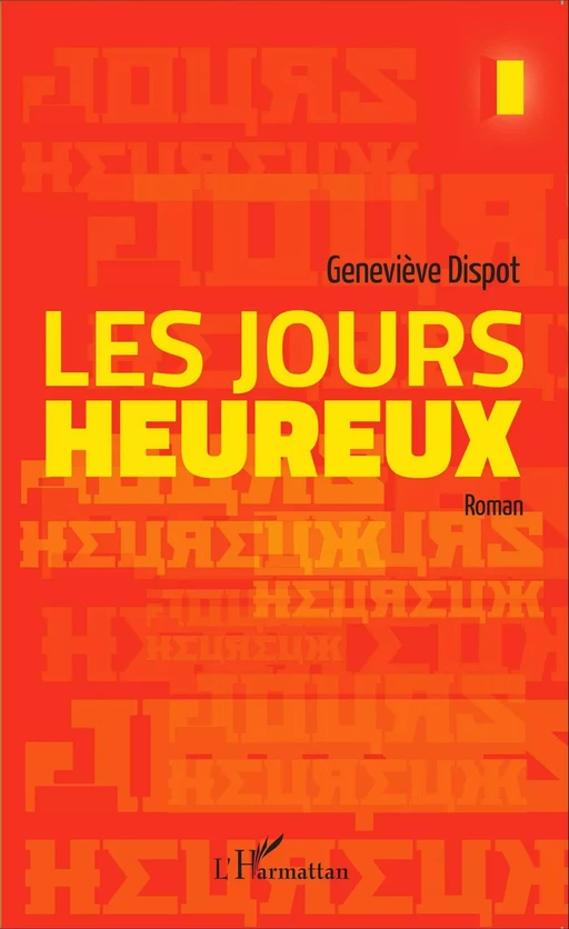 Les jours heureux - Geneviève Dispot - Editions L'Harmattan