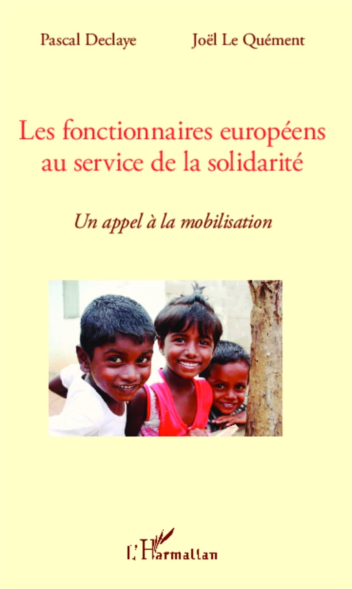 Les fonctionnaires européens au service de la solidarité - Pascal Declaye, Joël Le Quément - Editions L'Harmattan