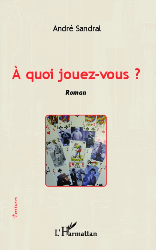 A quoi jouez-vous ? - André Sandral - Editions L'Harmattan