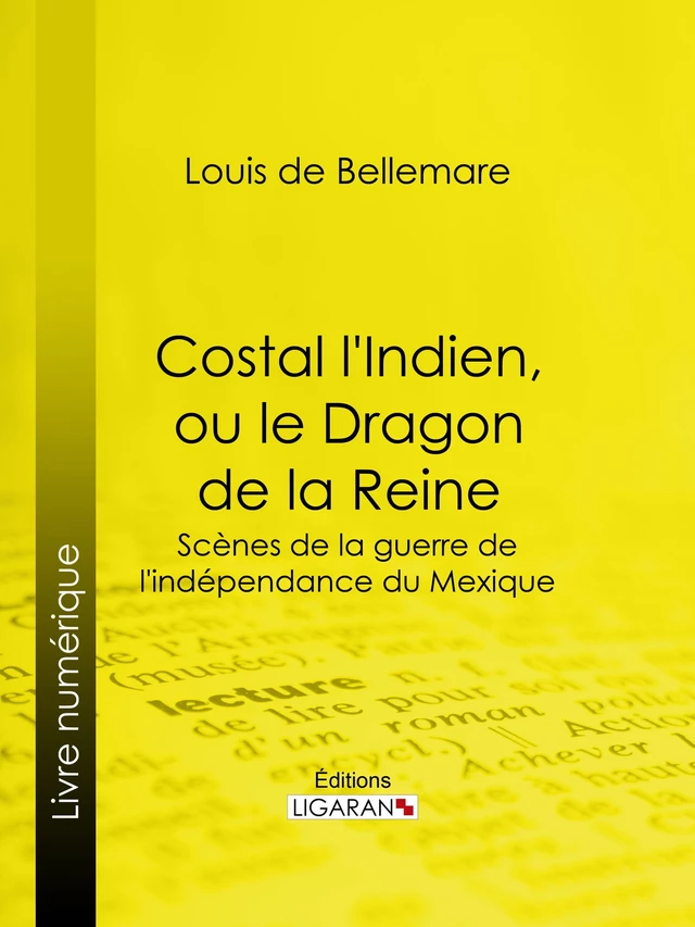 Costal l'Indien, ou le Dragon de la Reine - Louis de Bellemare,  Ligaran - Ligaran