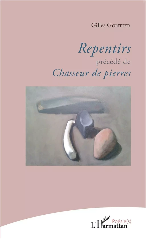 Repentirs précédé de Chasseur de pierres - Gilles Gontier - Editions L'Harmattan