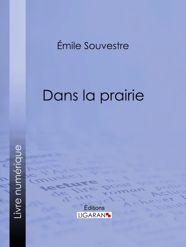 Dans la prairie - Émile Souvestre, Editions Ligaran - Ligaran