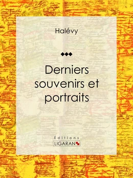 Derniers souvenirs et portraits