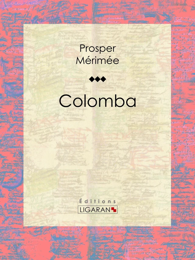 Colomba - Prosper Mérimée,  Ligaran - Ligaran