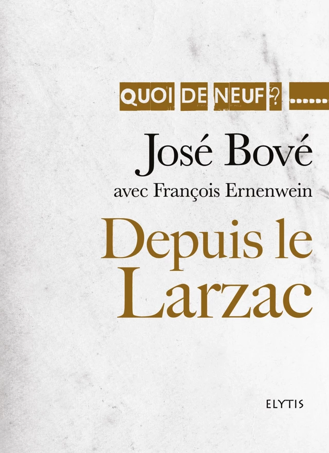 Depuis le Larzac - José Bové, François Ernenwein - Elytis Éditions