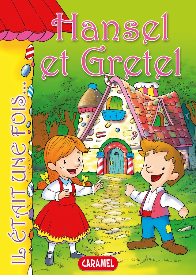 Hansel et Gretel -  Il était une fois, Jacob et Wilhelm Grimm - Caramel