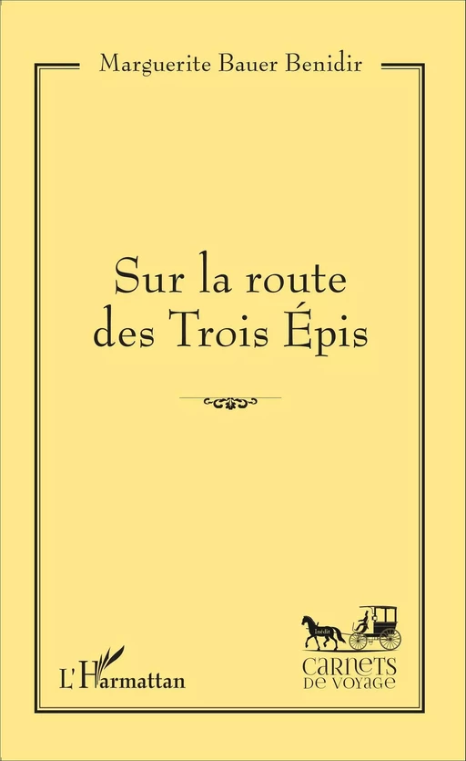 Sur la route des Trois Épis - Marguerite Bauer Benidir - Editions L'Harmattan