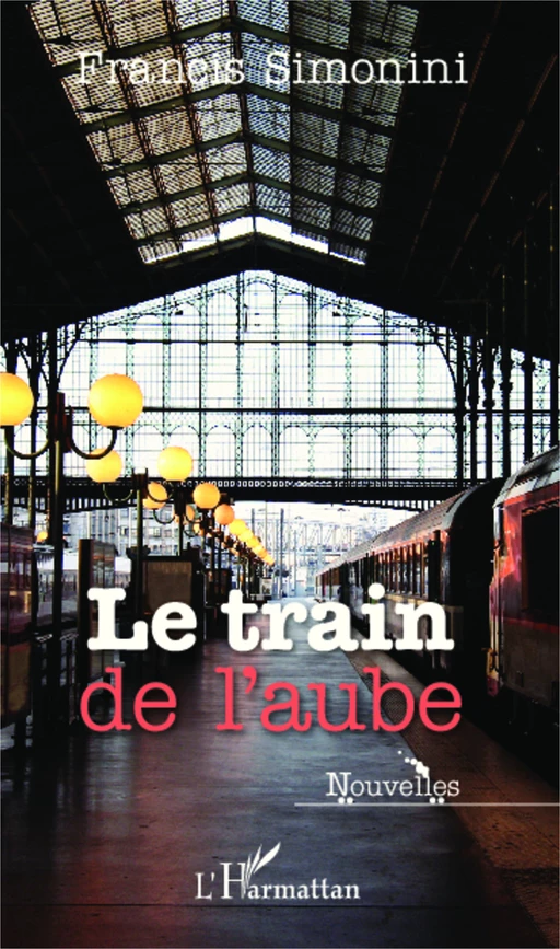 Le train de l'aube - Francis Simonini - Editions L'Harmattan