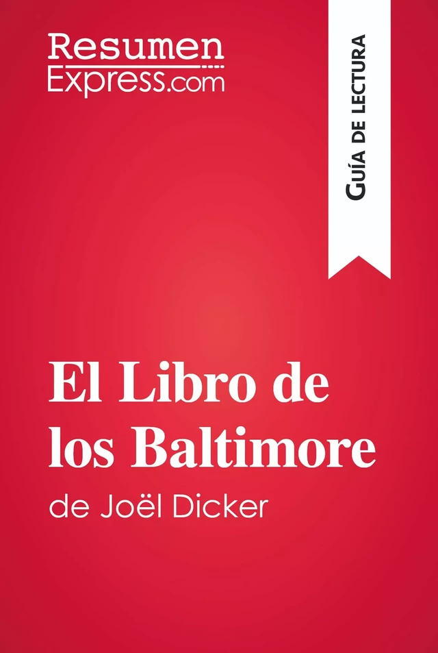 El Libro de los Baltimore de Joël Dicker (Guía de lectura) -  ResumenExpress - ResumenExpress.com