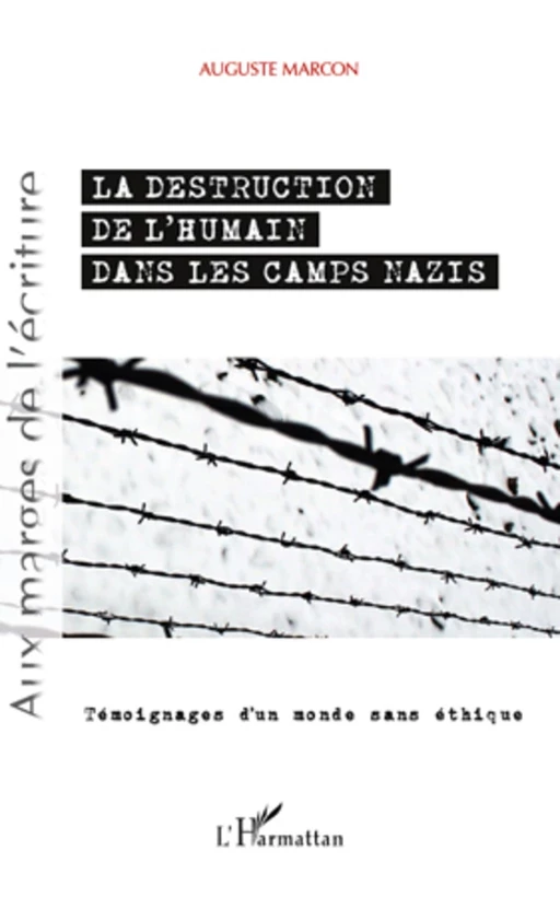 Destruction de l'humain dans les camps nazis - Auguste Marcon - Editions L'Harmattan